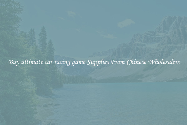 Buy ultimate car racing game Supplies From Chinese Wholesalers