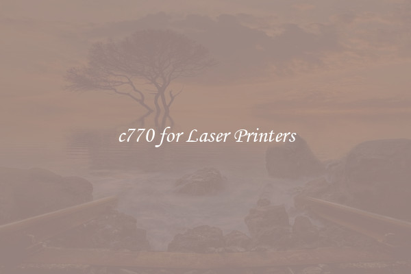 c770 for Laser Printers