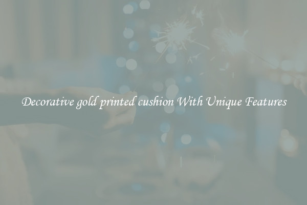 Decorative gold printed cushion With Unique Features