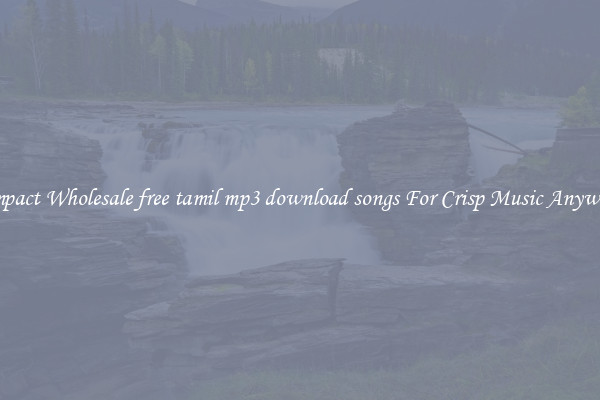 Compact Wholesale free tamil mp3 download songs For Crisp Music Anywhere