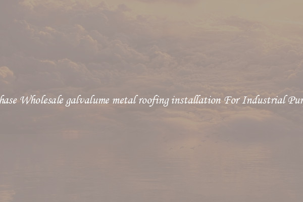 Purchase Wholesale galvalume metal roofing installation For Industrial Purposes