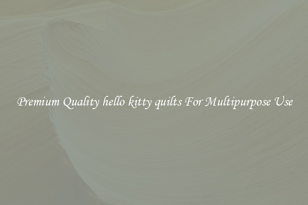Premium Quality hello kitty quilts For Multipurpose Use