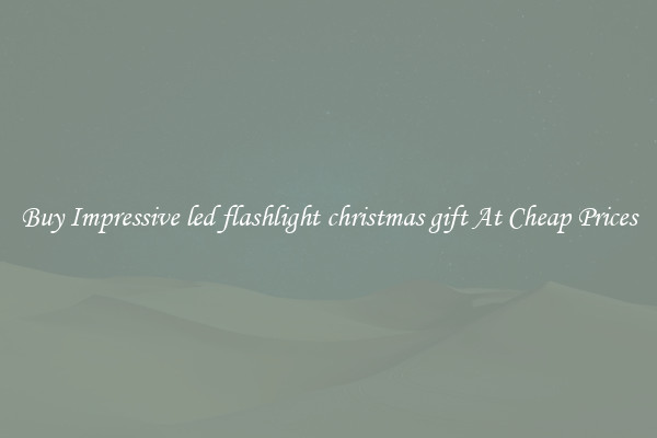 Buy Impressive led flashlight christmas gift At Cheap Prices