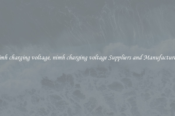 nimh charging voltage, nimh charging voltage Suppliers and Manufacturers