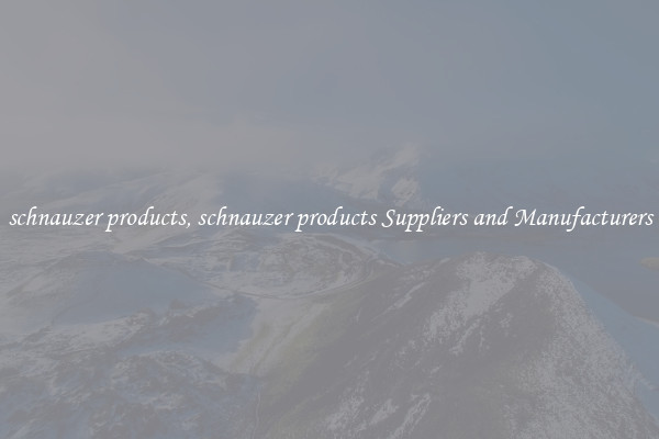 schnauzer products, schnauzer products Suppliers and Manufacturers