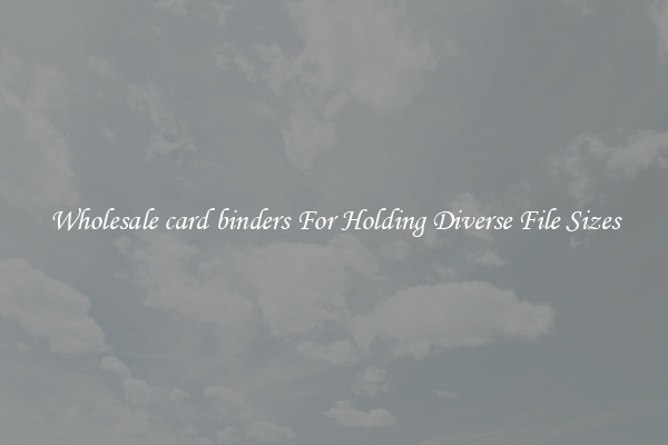 Wholesale card binders For Holding Diverse File Sizes