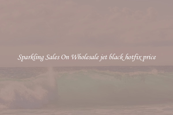 Sparkling Sales On Wholesale jet black hotfix price