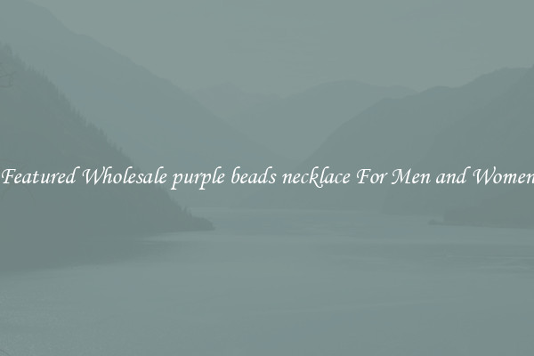 Featured Wholesale purple beads necklace For Men and Women