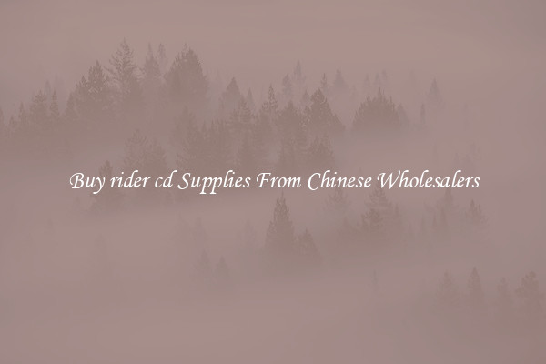 Buy rider cd Supplies From Chinese Wholesalers