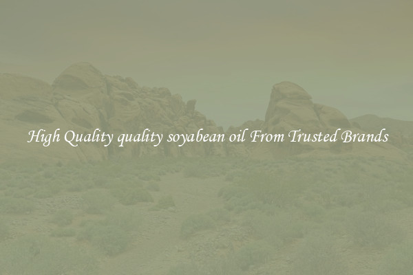 High Quality quality soyabean oil From Trusted Brands