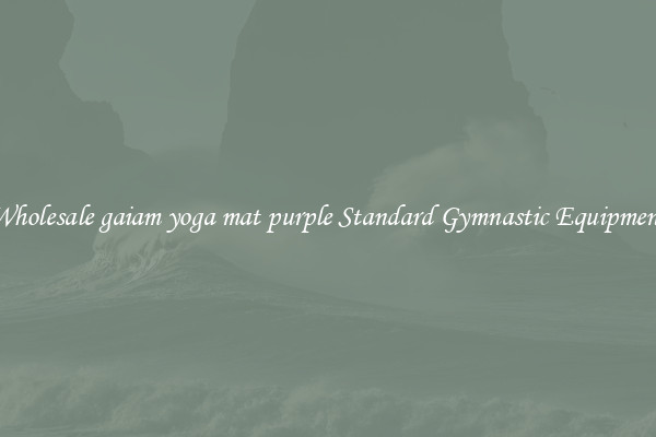 Wholesale gaiam yoga mat purple Standard Gymnastic Equipment