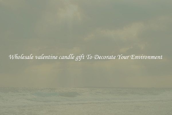 Wholesale valentine candle gift To Decorate Your Environment 
