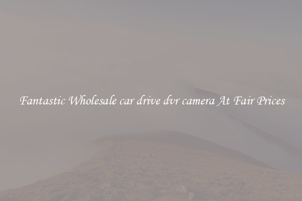 Fantastic Wholesale car drive dvr camera At Fair Prices