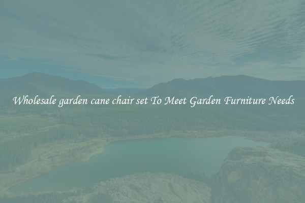 Wholesale garden cane chair set To Meet Garden Furniture Needs