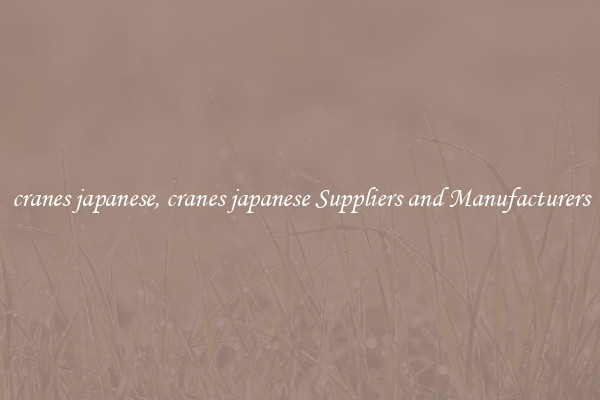 cranes japanese, cranes japanese Suppliers and Manufacturers