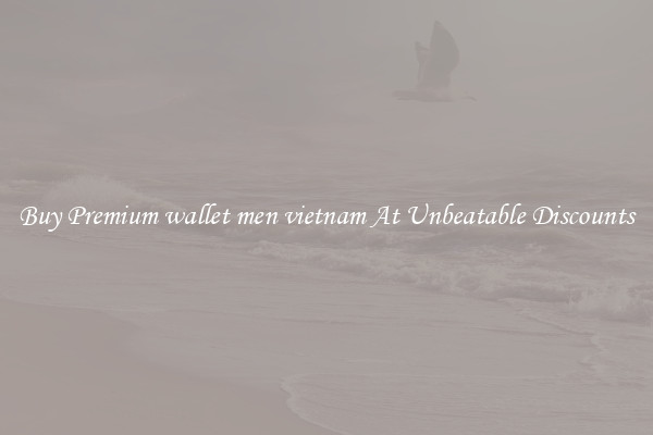 Buy Premium wallet men vietnam At Unbeatable Discounts
