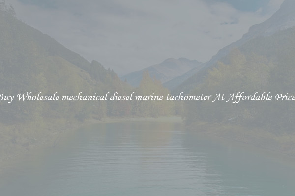 Buy Wholesale mechanical diesel marine tachometer At Affordable Prices