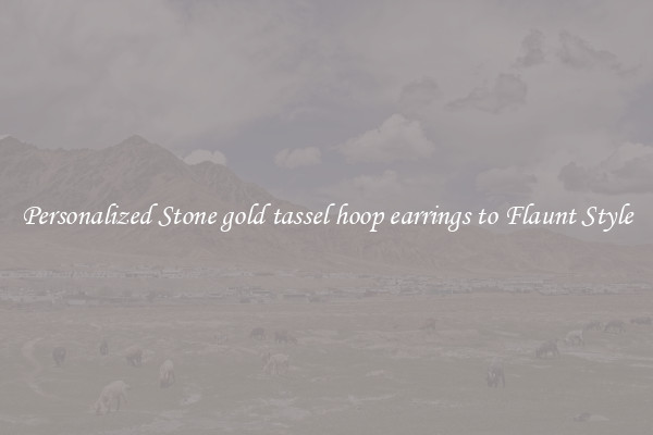 Personalized Stone gold tassel hoop earrings to Flaunt Style