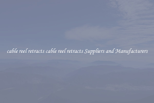 cable reel retracts cable reel retracts Suppliers and Manufacturers