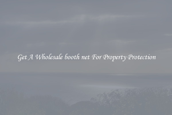 Get A Wholesale booth net For Property Protection