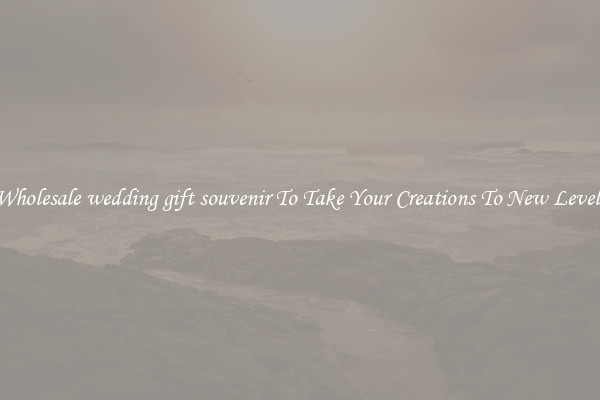 Wholesale wedding gift souvenir To Take Your Creations To New Levels