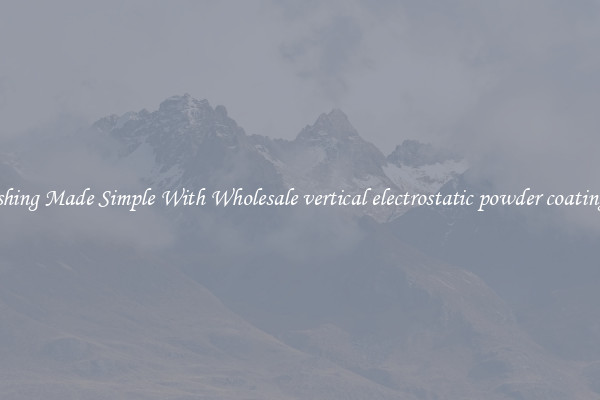 Finishing Made Simple With Wholesale vertical electrostatic powder coating line