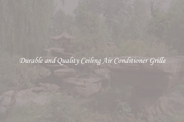 Durable and Quality Ceiling Air Conditioner Grille