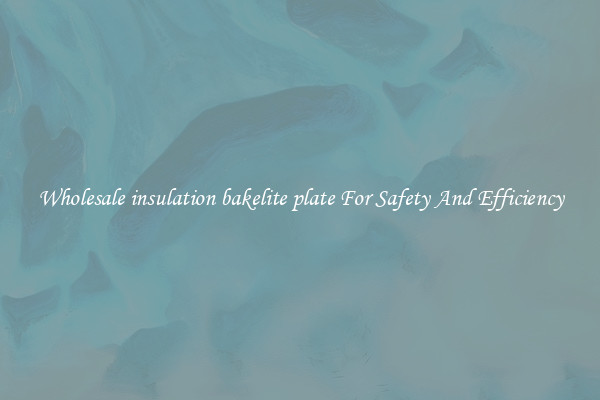 Wholesale insulation bakelite plate For Safety And Efficiency