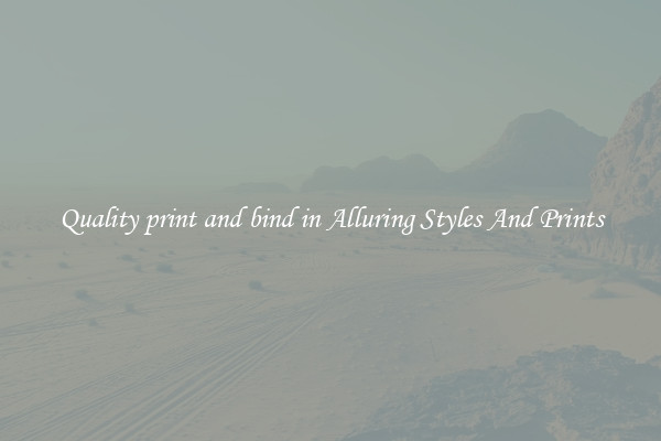 Quality print and bind in Alluring Styles And Prints