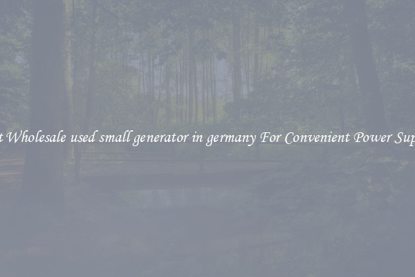 Get Wholesale used small generator in germany For Convenient Power Supply