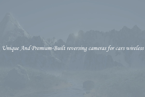 Unique And Premium-Built reversing cameras for cars wireless