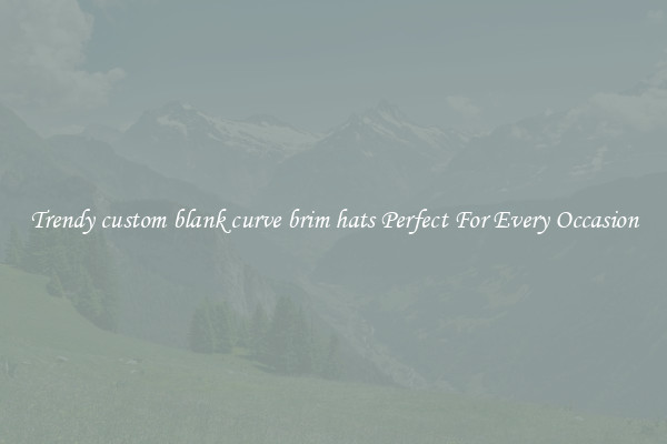 Trendy custom blank curve brim hats Perfect For Every Occasion