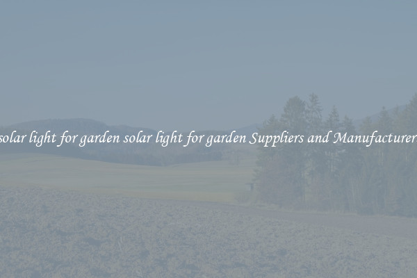 solar light for garden solar light for garden Suppliers and Manufacturers