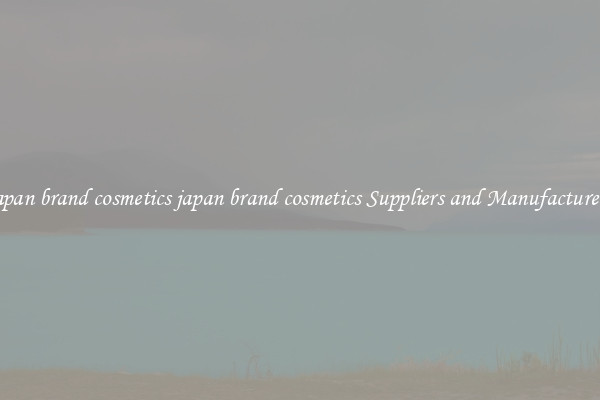japan brand cosmetics japan brand cosmetics Suppliers and Manufacturers