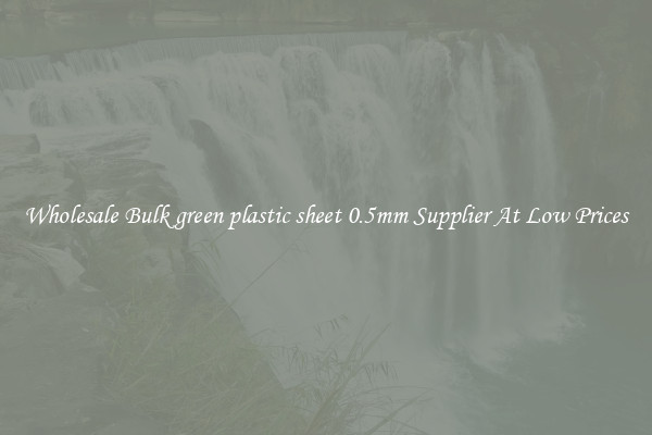 Wholesale Bulk green plastic sheet 0.5mm Supplier At Low Prices