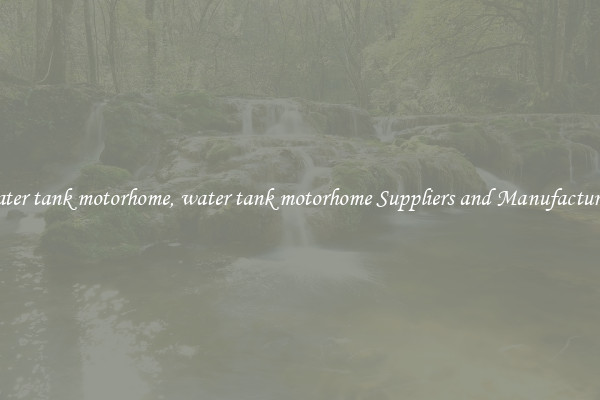 water tank motorhome, water tank motorhome Suppliers and Manufacturers