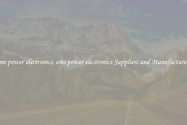 ems power electronics, ems power electronics Suppliers and Manufacturers