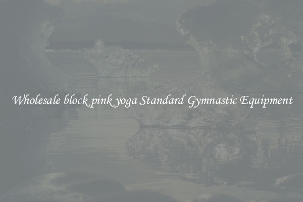 Wholesale block pink yoga Standard Gymnastic Equipment