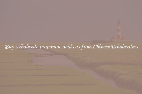 Buy Wholesale propanoic acid cas from Chinese Wholesalers