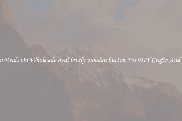 Bargain Deals On Wholesale oval lovely wooden button For DIY Crafts And Sewing