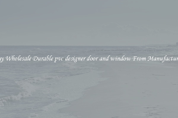 Buy Wholesale Durable pvc designer door and window From Manufacturers