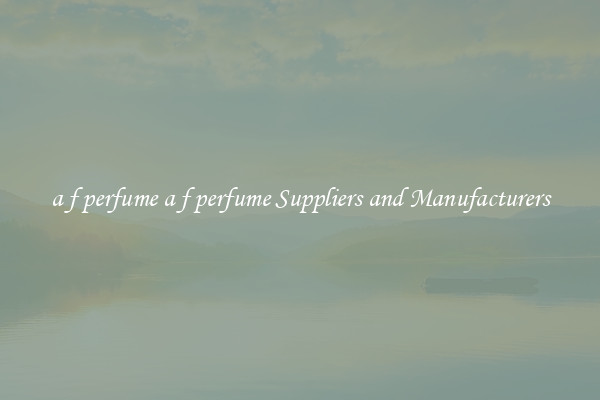 a f perfume a f perfume Suppliers and Manufacturers