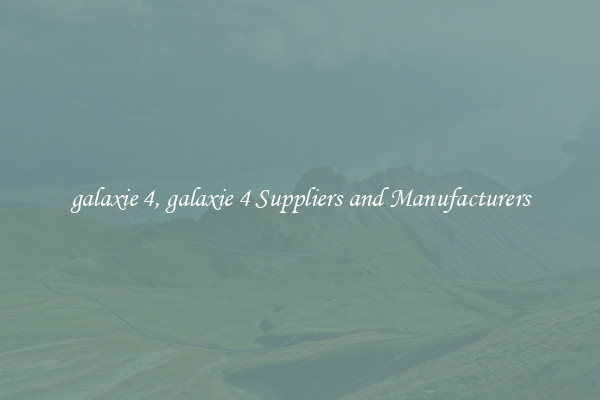 galaxie 4, galaxie 4 Suppliers and Manufacturers
