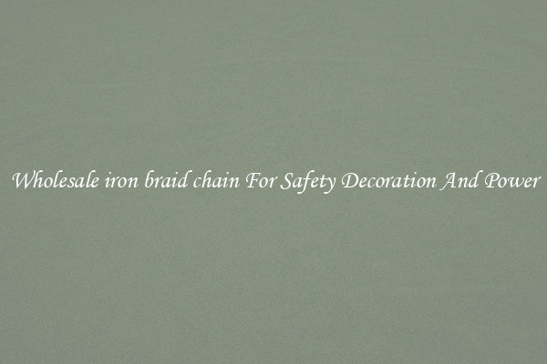 Wholesale iron braid chain For Safety Decoration And Power