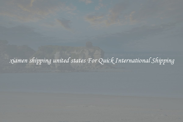 xiamen shipping united states For Quick International Shipping