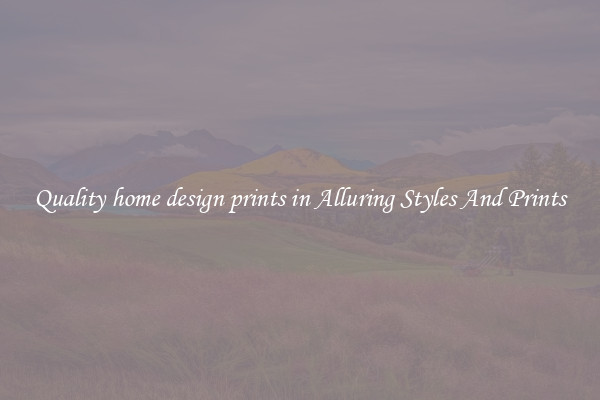 Quality home design prints in Alluring Styles And Prints