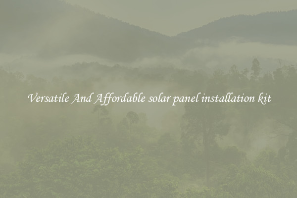 Versatile And Affordable solar panel installation kit