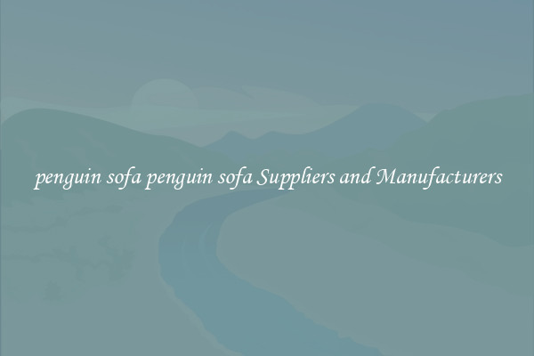penguin sofa penguin sofa Suppliers and Manufacturers